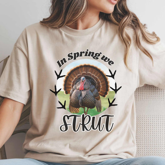 “In Spring We Strut” Turkey Hunting Graphic T-Shirt | Country Girl Spring Tee | Farm Life Shirt