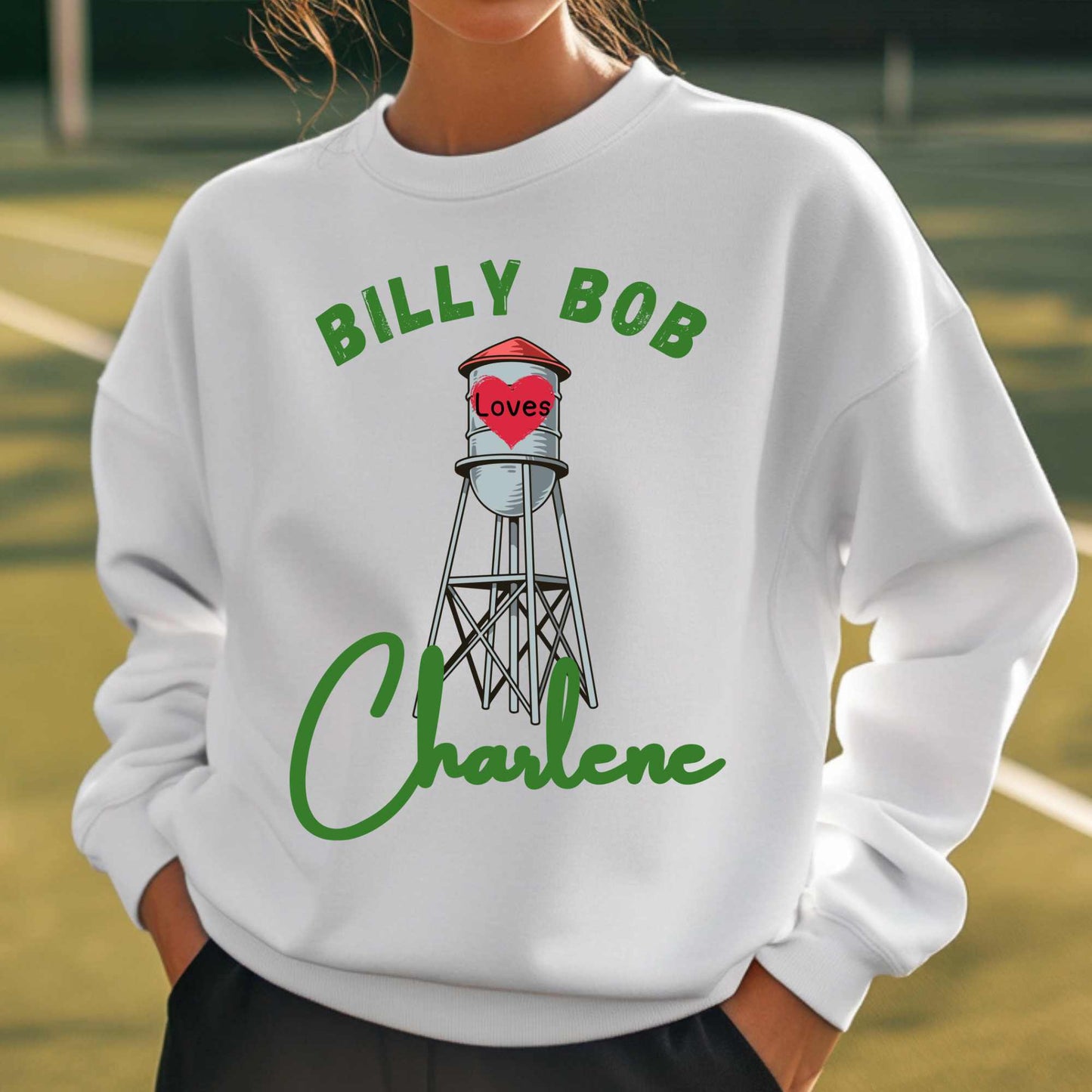 Billy Bob Loves Charlene” Country Romance Water Tower Sweatshirt