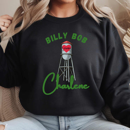 Billy Bob Loves Charlene” Country Romance Water Tower Sweatshirt