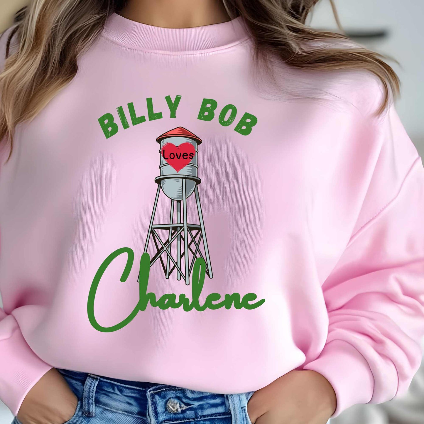 Billy Bob Loves Charlene” Country Romance Water Tower Sweatshirt