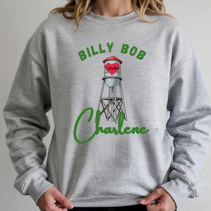 Billy Bob Loves Charlene” Country Romance Water Tower Sweatshirt