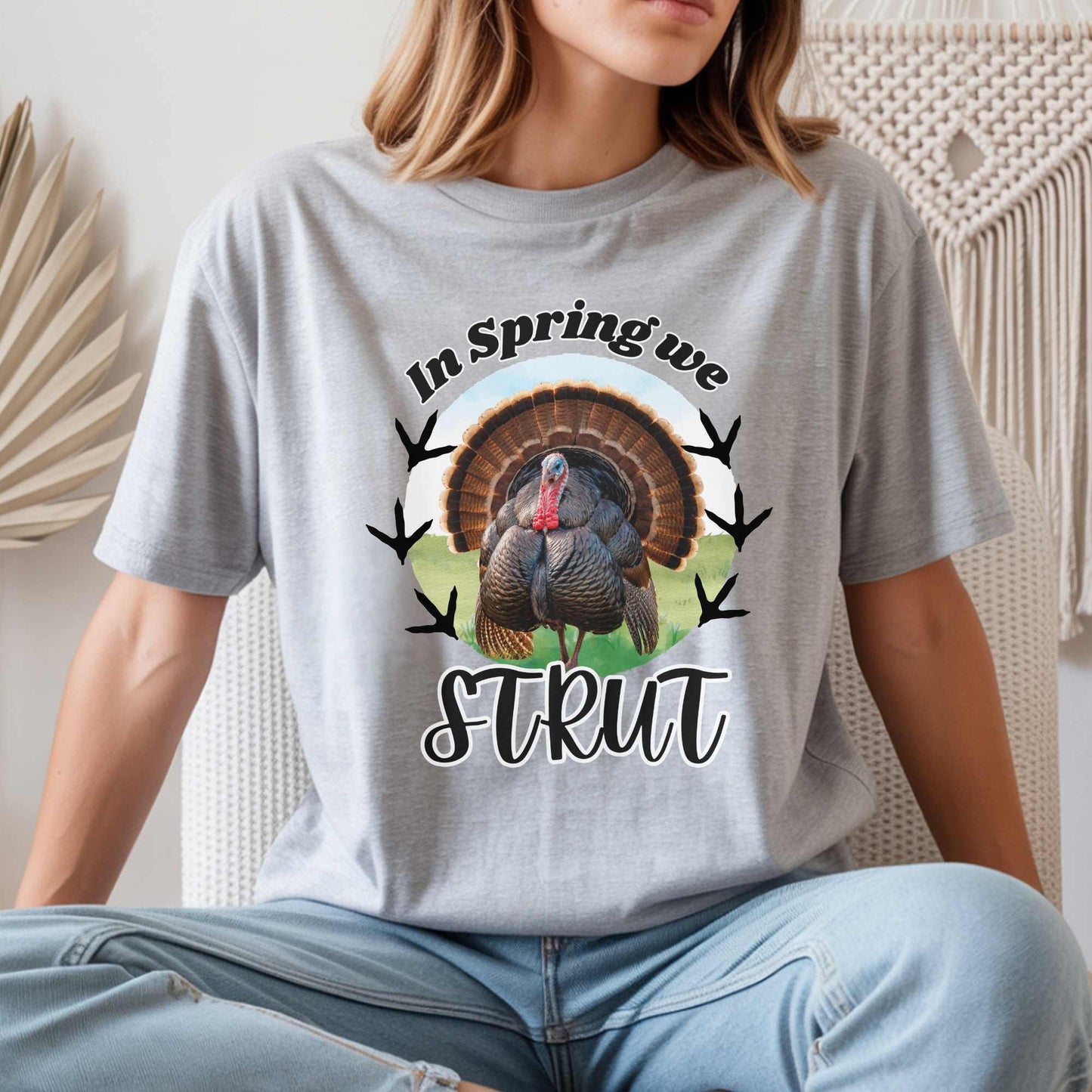 “In Spring We Strut” Turkey Hunting Graphic T-Shirt | Country Girl Spring Tee | Farm Life Shirt
