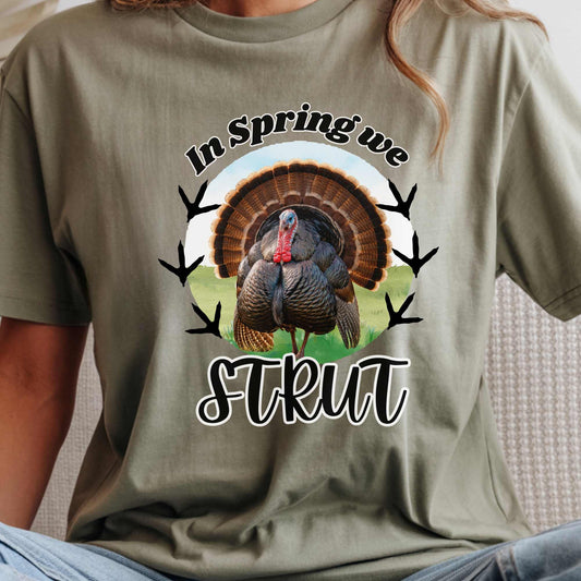 “In Spring We Strut” Turkey Hunting Graphic T-Shirt | Country Girl Spring Tee | Farm Life Shirt